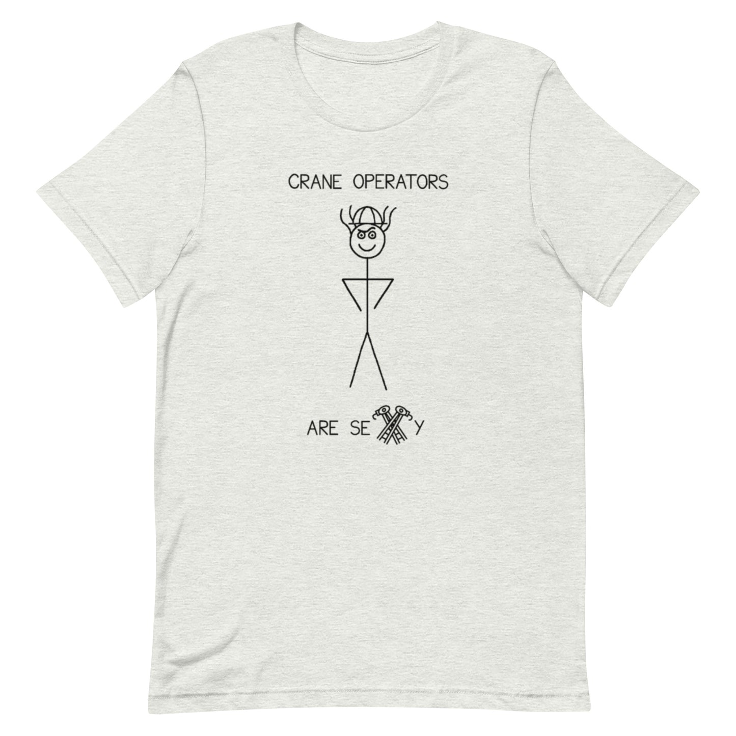 Crane Operators Are Sexy - Unisex Tee