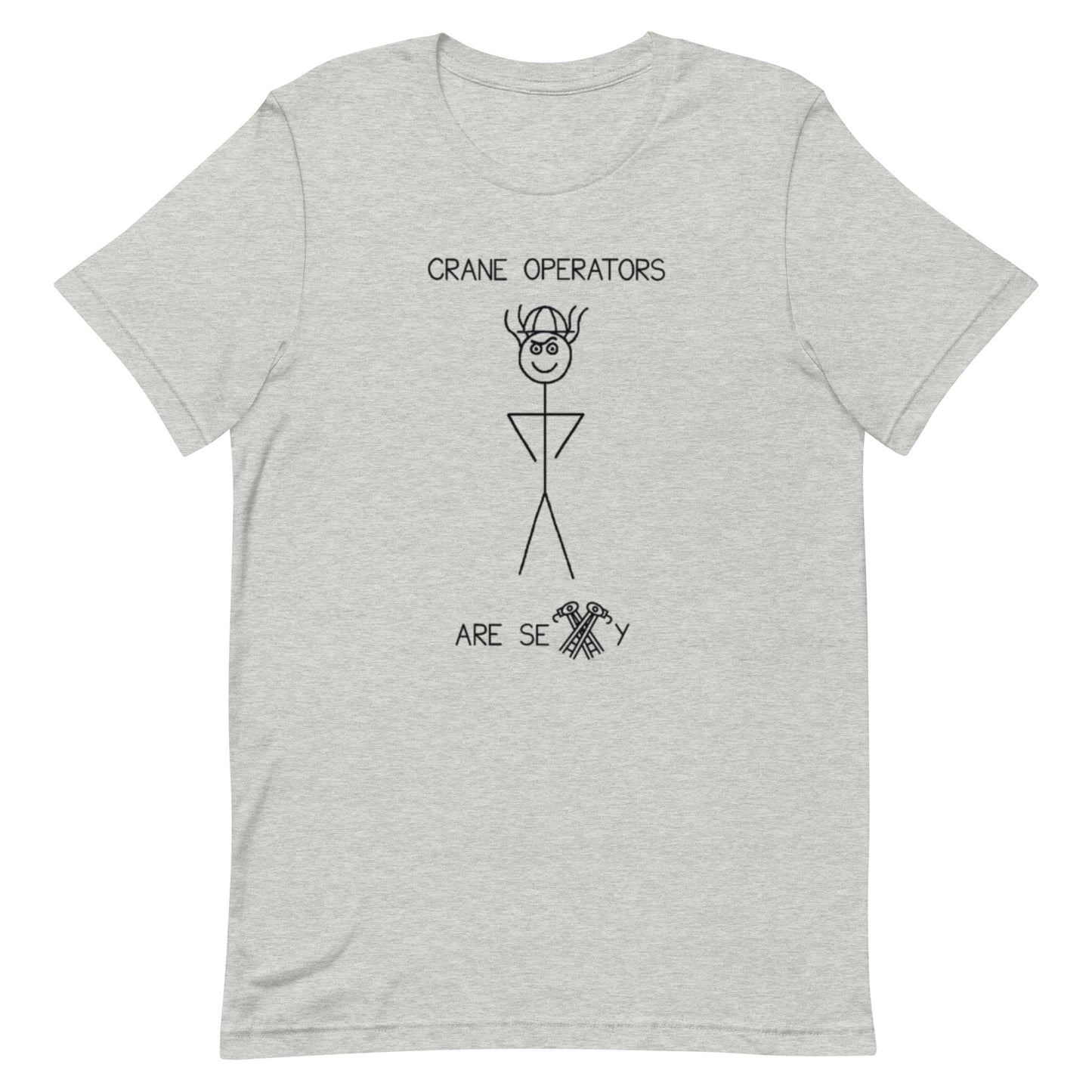 Crane Operators Are Sexy - Unisex Tee