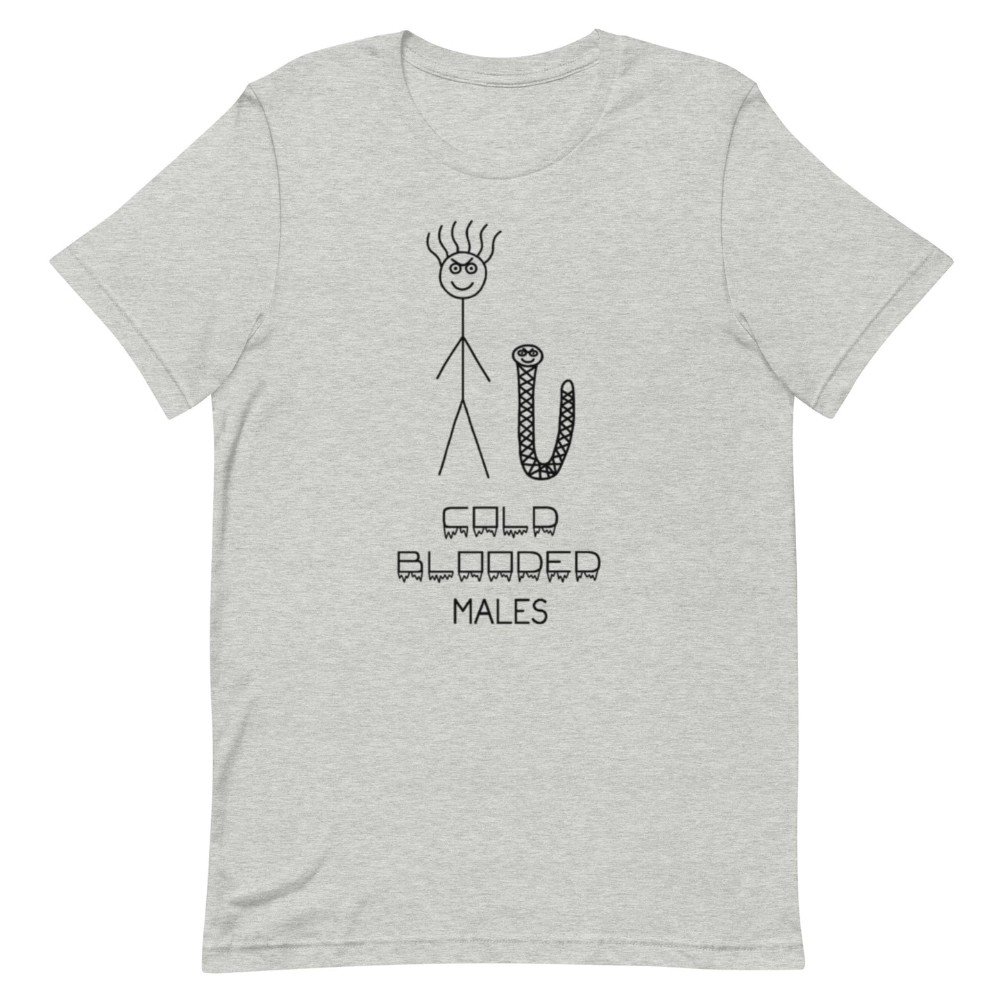 Cold Blooded Males - Unisex Tee