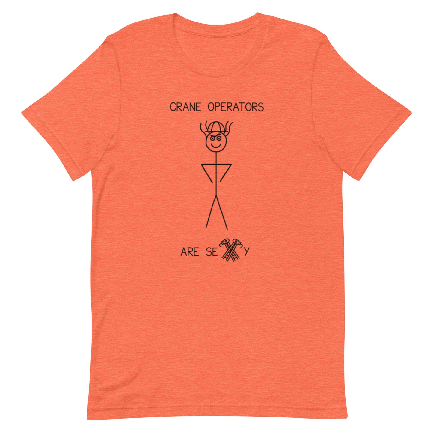 Crane Operators Are Sexy - Unisex Tee