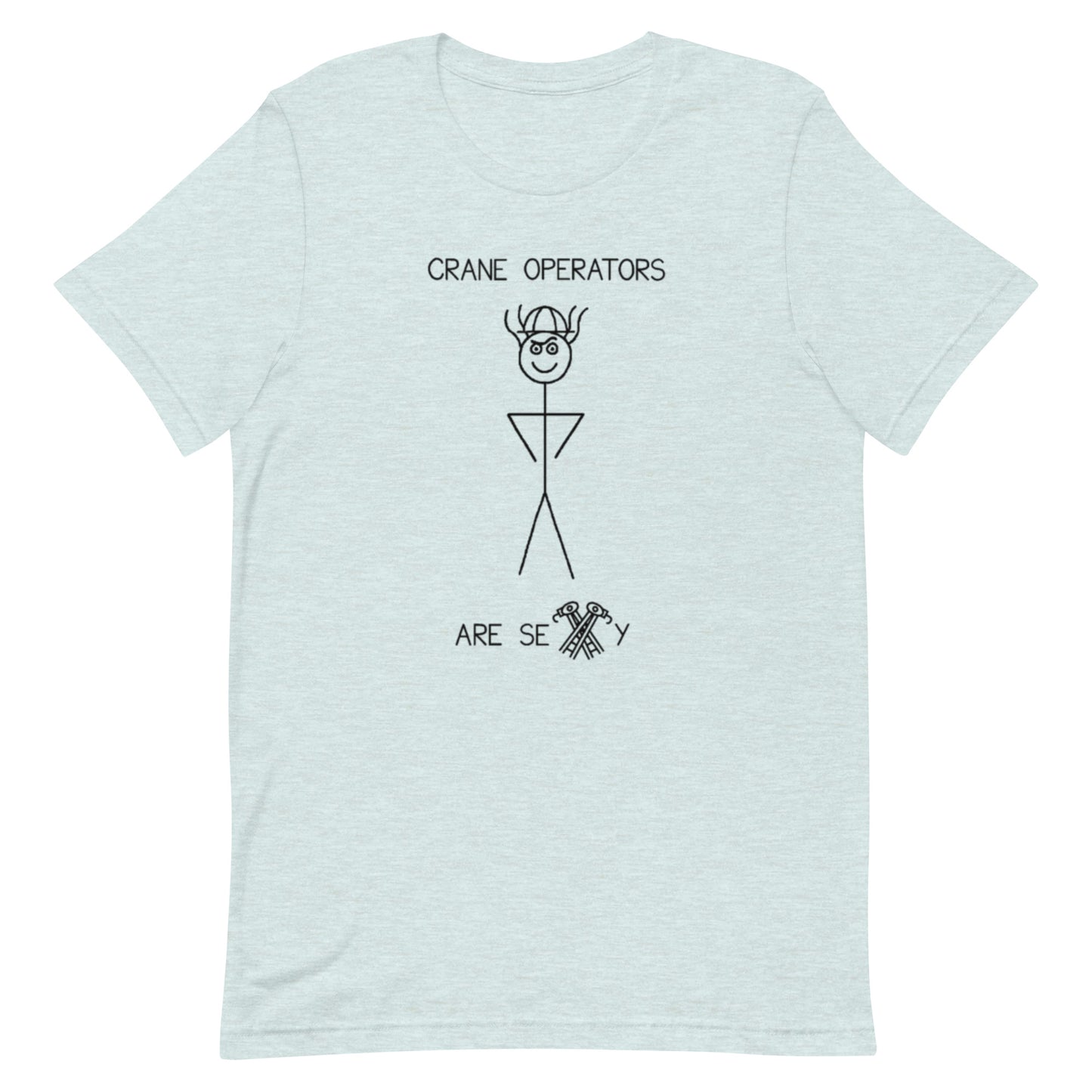 Crane Operators Are Sexy - Unisex Tee