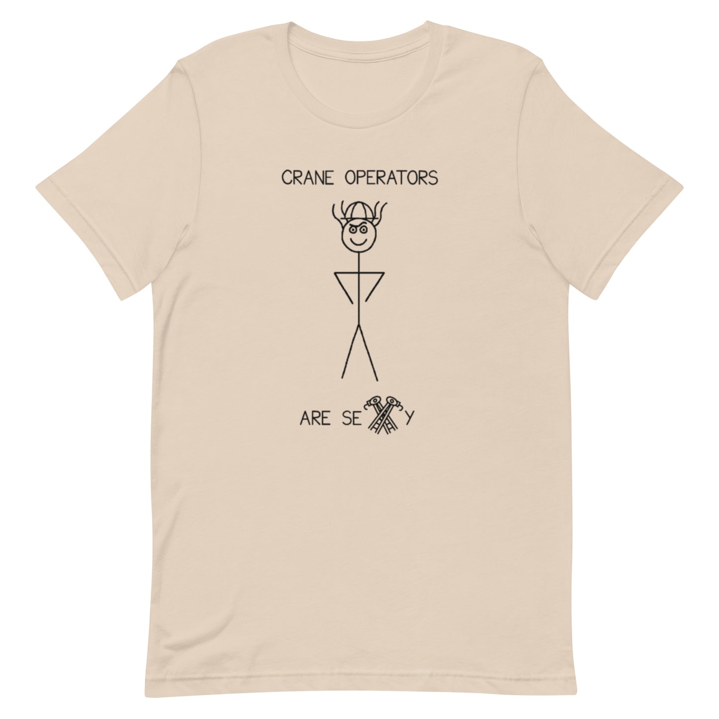 Crane Operators Are Sexy - Unisex Tee