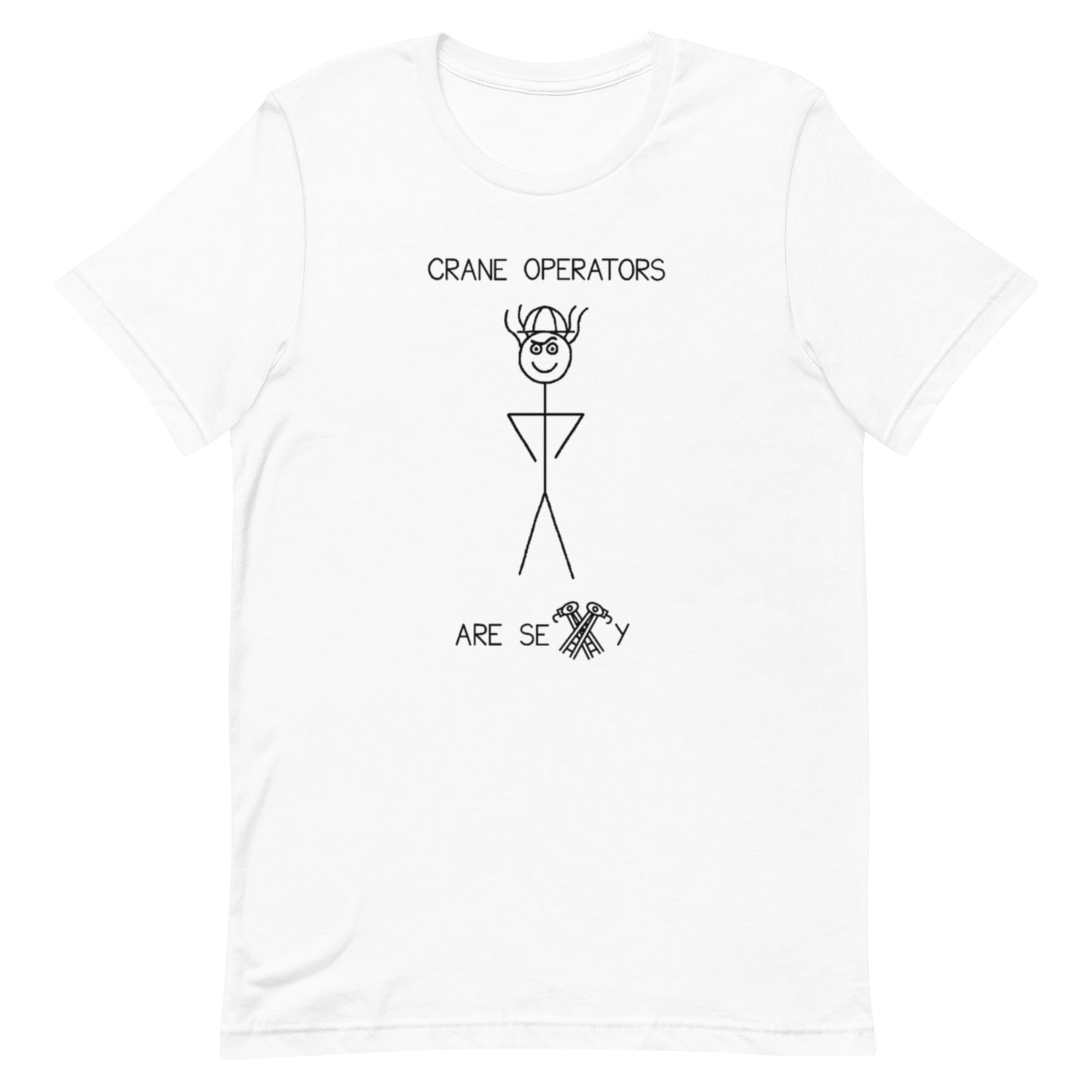 Crane Operators Are Sexy - Unisex Tee